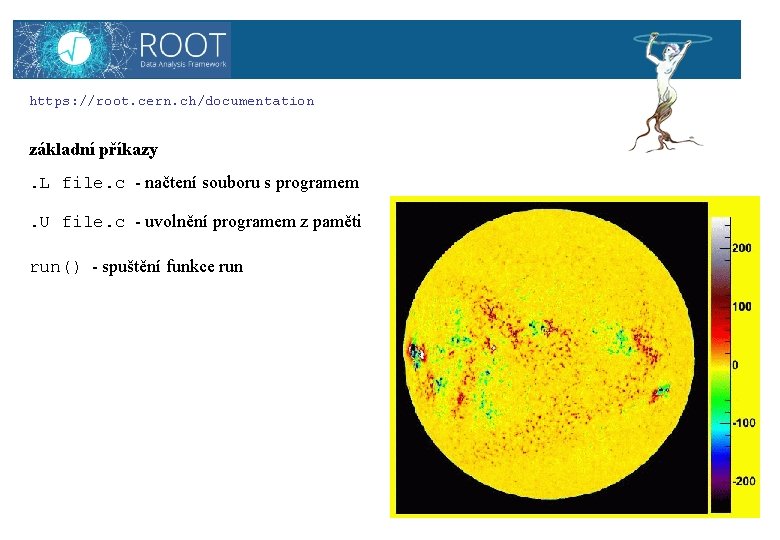 ROOT https: //root. cern. ch/documentation základní příkazy. L file. c - načtení souboru s