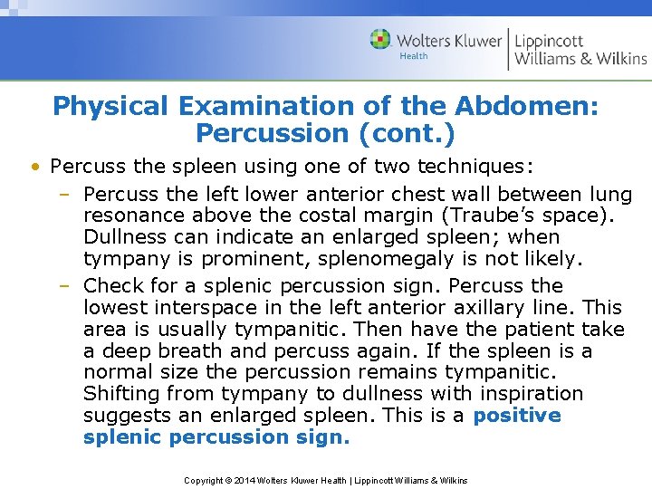 Physical Examination of the Abdomen: Percussion (cont. ) • Percuss the spleen using one