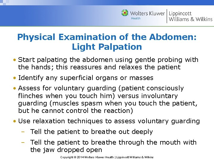 Physical Examination of the Abdomen: Light Palpation • Start palpating the abdomen using gentle