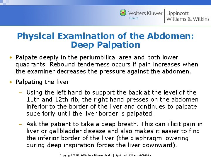 Physical Examination of the Abdomen: Deep Palpation • Palpate deeply in the periumbilical area