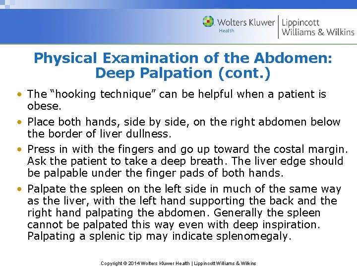 Physical Examination of the Abdomen: Deep Palpation (cont. ) • The “hooking technique” can