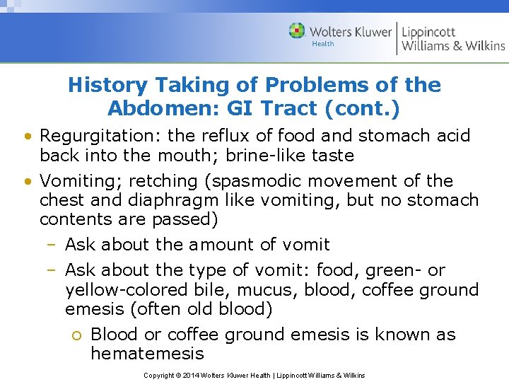 History Taking of Problems of the Abdomen: GI Tract (cont. ) • Regurgitation: the