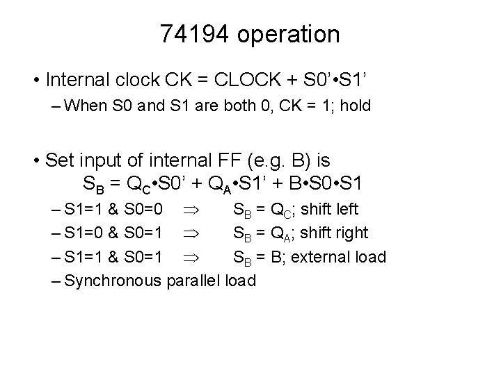 74194 operation • Internal clock CK = CLOCK + S 0’ • S 1’