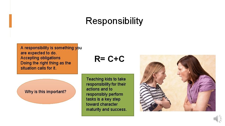 Responsibility A responsibility is something you are expected to do. Accepting obligations Doing the