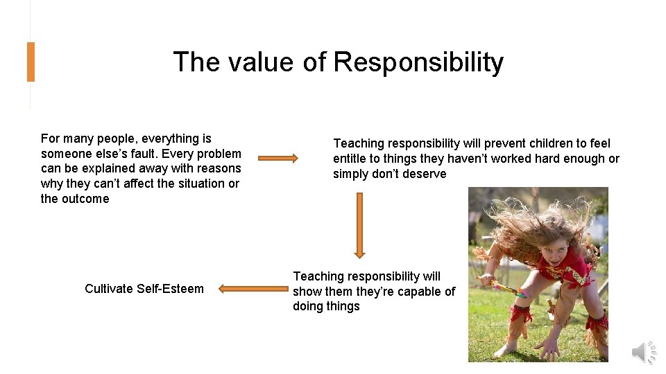 The value of Responsibility For many people, everything is someone else’s fault. Every problem