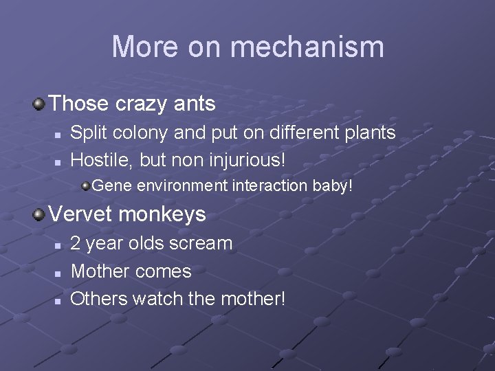 More on mechanism Those crazy ants n n Split colony and put on different