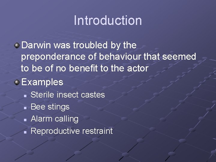 Introduction Darwin was troubled by the preponderance of behaviour that seemed to be of