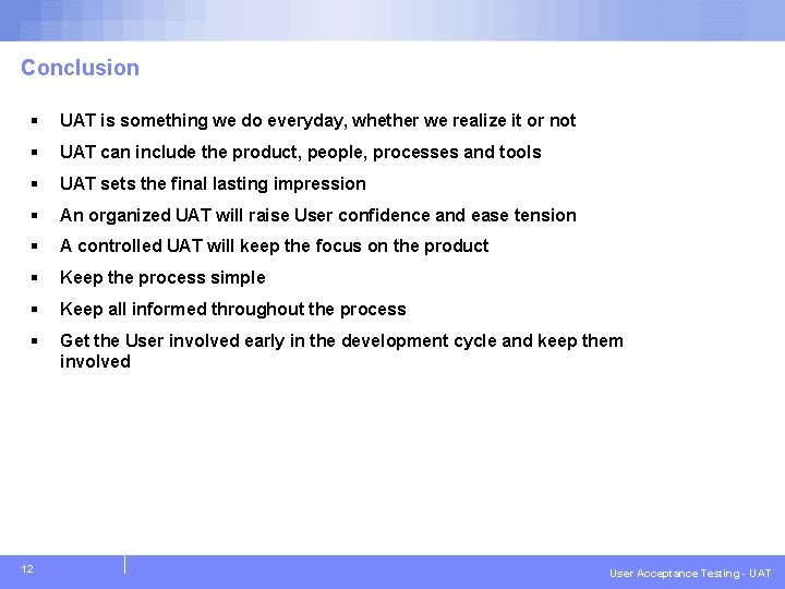 IBM Global Services Conclusion § UAT is something we do everyday, whether we realize