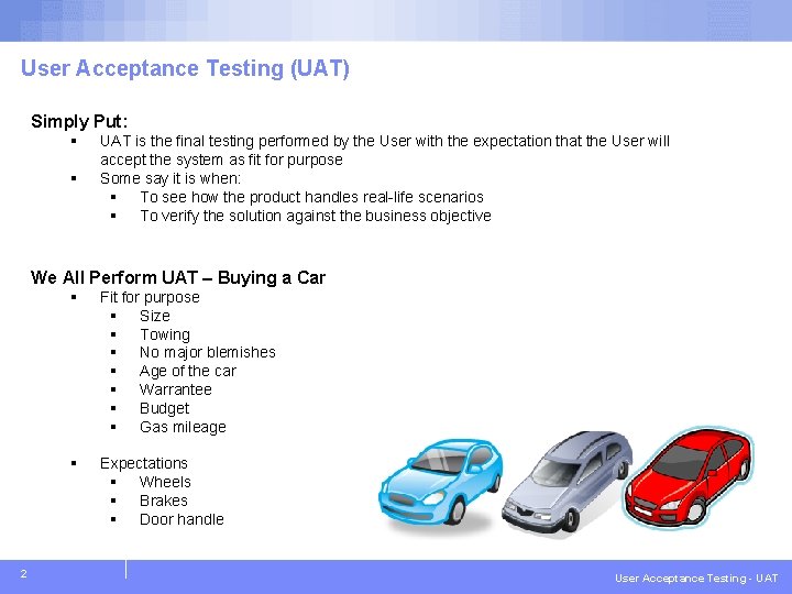 IBM Global Services User Acceptance Testing (UAT) Simply Put: § § UAT is the