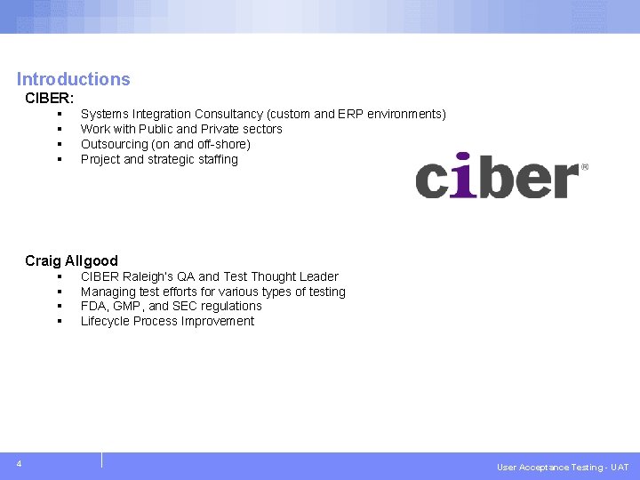 IBM Global Services Introductions CIBER: § § Systems Integration Consultancy (custom and ERP environments)