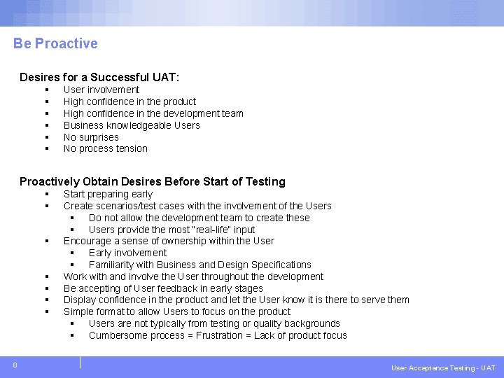 IBM Global Services Be Proactive Desires for a Successful UAT: § § § User