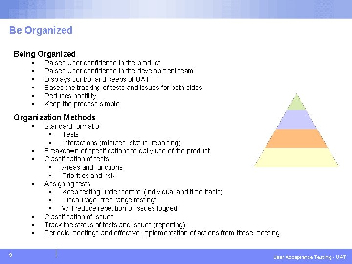 IBM Global Services Be Organized Being Organized § § § Raises User confidence in