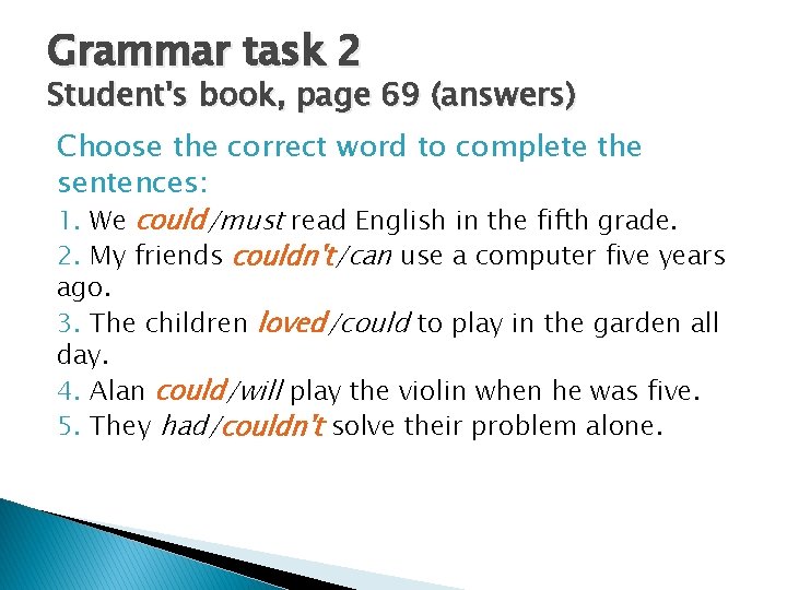 Grammar task 2 Student's book, page 69 (answers) Choose the correct word to complete