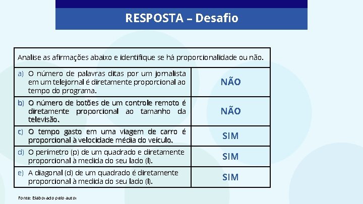 RESPOSTA – Desafio Analise as afirmações abaixo e identifique se há proporcionalidade ou não.