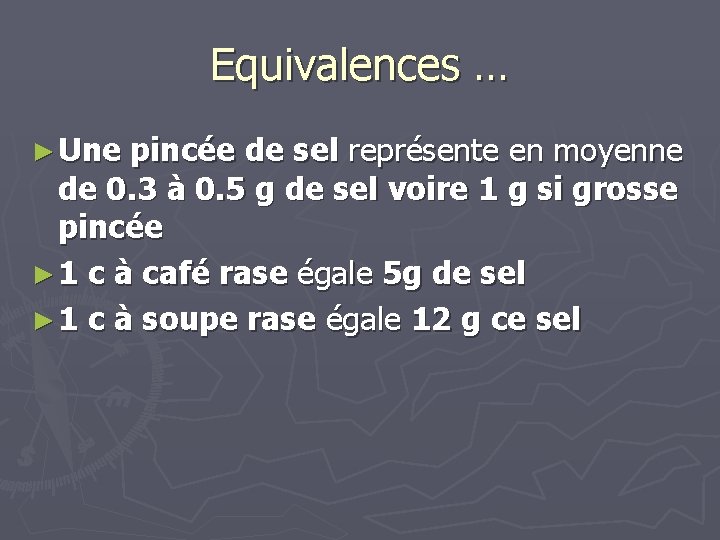 Equivalences … ► Une pincée de sel représente en moyenne de 0. 3 à