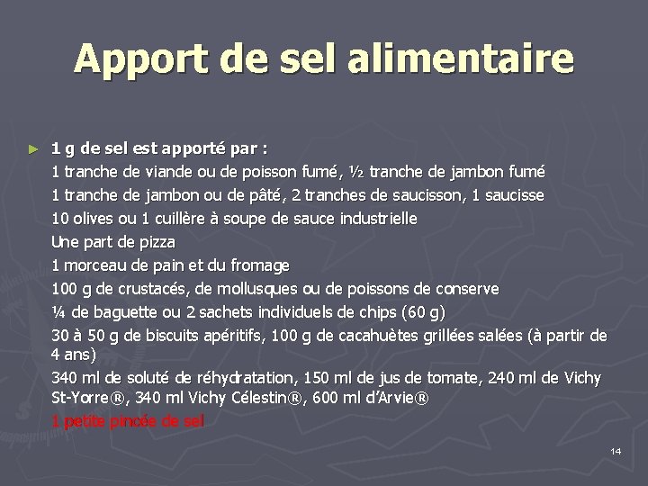 Apport de sel alimentaire ► 1 g de sel est apporté par : 1