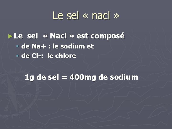 Le sel « nacl » ► Le sel « Nacl » est composé §