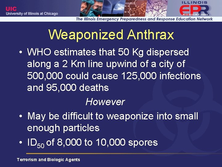 Weaponized Anthrax • WHO estimates that 50 Kg dispersed along a 2 Km line