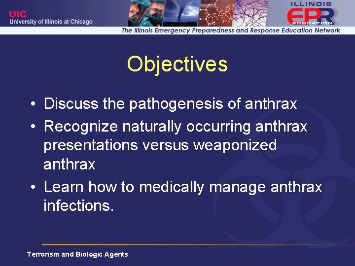 Objectives • Discuss the pathogenesis of anthrax • Recognize naturally occurring anthrax presentations versus