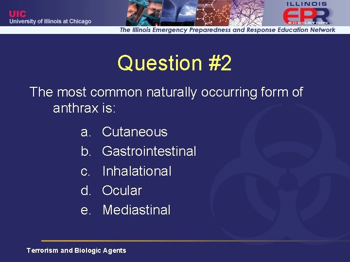 Question #2 The most common naturally occurring form of anthrax is: a. b. c.