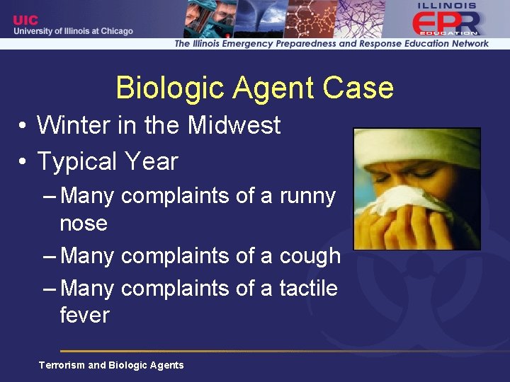 Biologic Agent Case • Winter in the Midwest • Typical Year – Many complaints