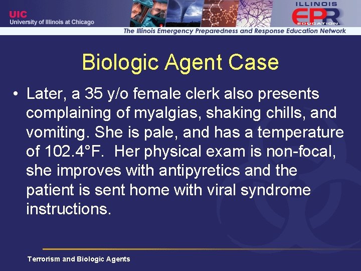 Biologic Agent Case • Later, a 35 y/o female clerk also presents complaining of