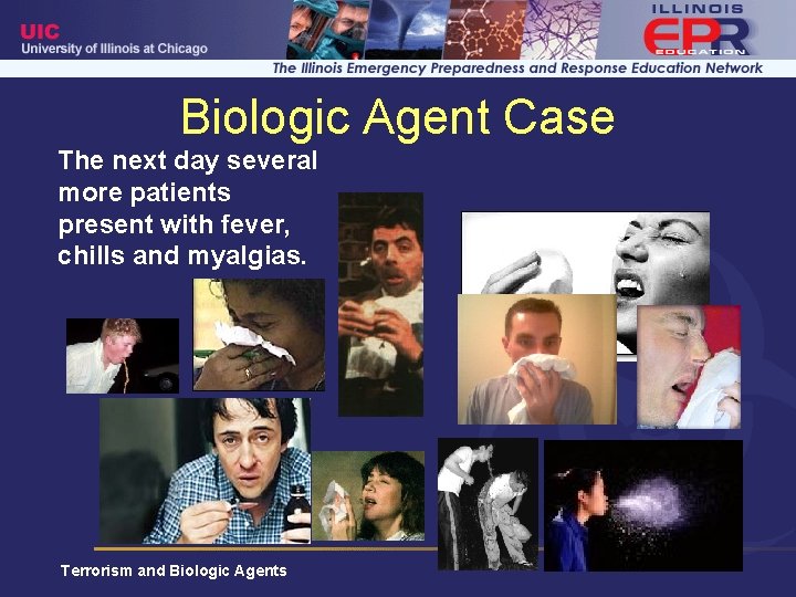 Biologic Agent Case The next day several more patients present with fever, chills and