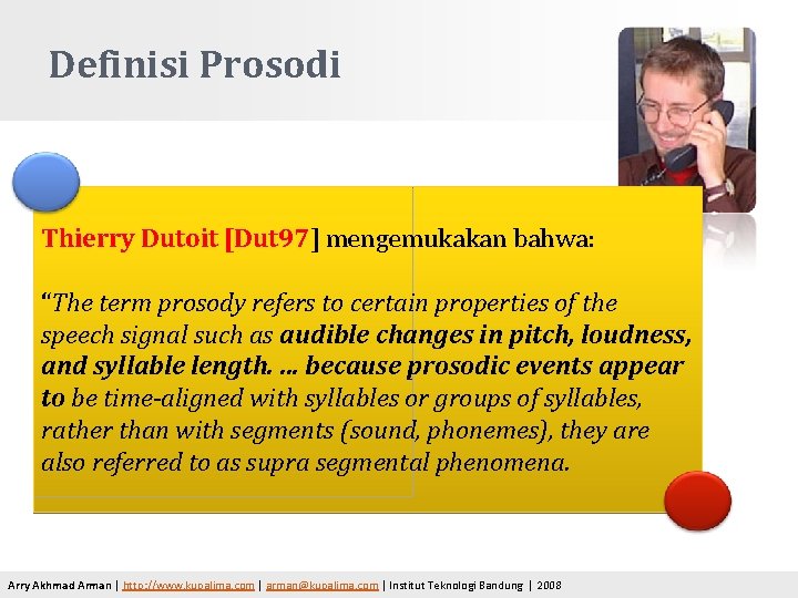 Definisi Prosodi Thierry Dutoit [Dut 97] mengemukakan bahwa: “The term prosody refers to certain