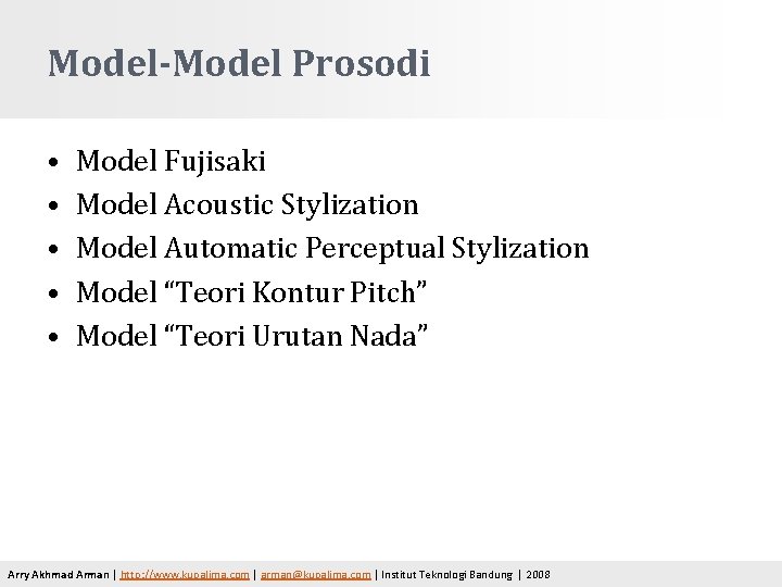 Model-Model Prosodi • • • Model Fujisaki Model Acoustic Stylization Model Automatic Perceptual Stylization