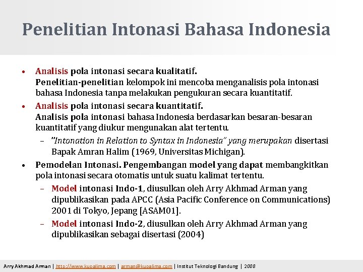 Penelitian Intonasi Bahasa Indonesia • • • Analisis pola intonasi secara kualitatif. Penelitian-penelitian kelompok