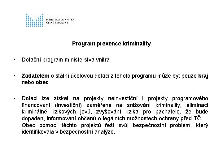 Program prevence kriminality • Dotační program ministerstva vnitra • Žadatelem o státní účelovou dotaci