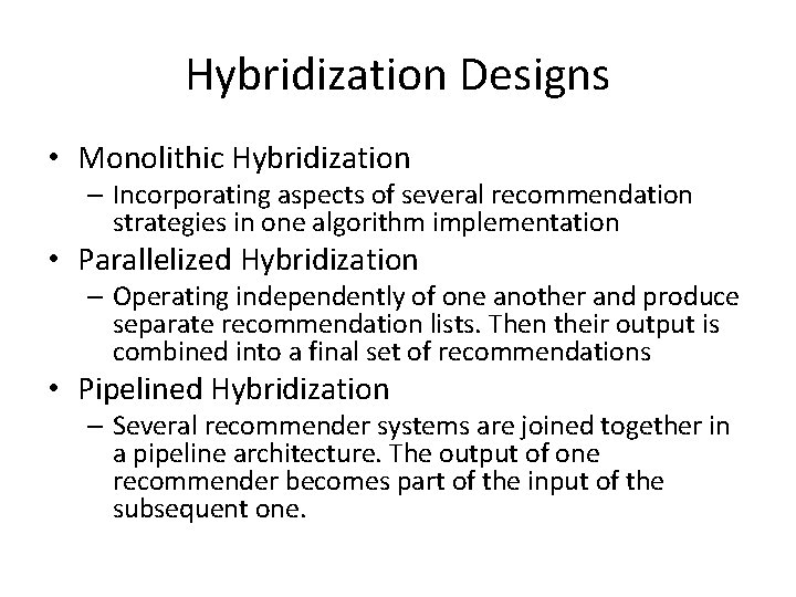 Hybridization Designs • Monolithic Hybridization – Incorporating aspects of several recommendation strategies in one