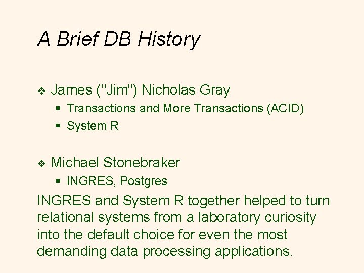 A Brief DB History v James ("Jim") Nicholas Gray § Transactions and More Transactions