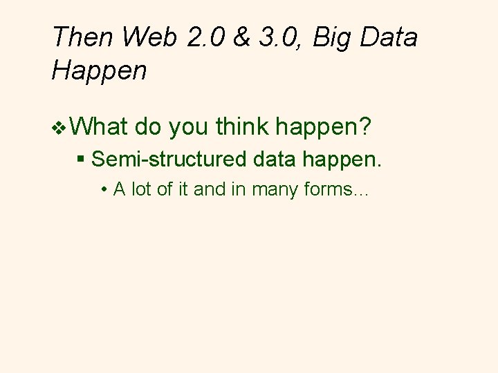 Then Web 2. 0 & 3. 0, Big Data Happen v What do you