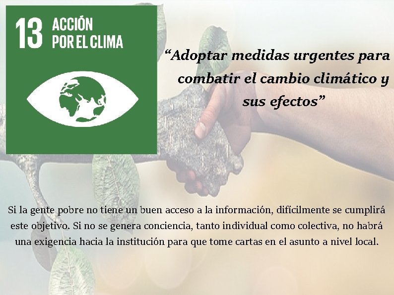 “Adoptar medidas urgentes para combatir el cambio climático y sus efectos” Si la gente