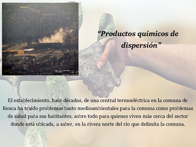 “Productos químicos de dispersión” El establecimiento, hace décadas, de una central termoeléctrica en la