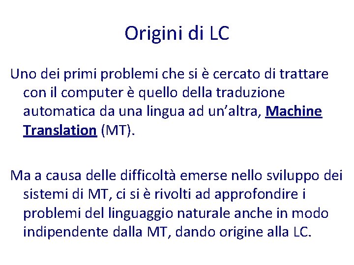 Origini di LC Uno dei primi problemi che si è cercato di trattare con