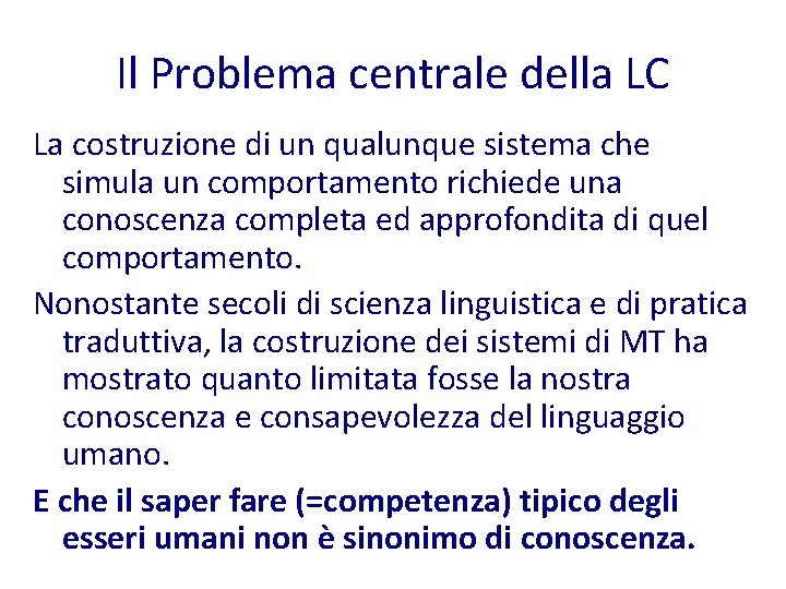 Il Problema centrale della LC La costruzione di un qualunque sistema che simula un