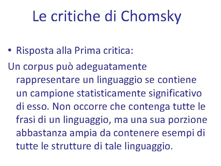 Le critiche di Chomsky • Risposta alla Prima critica: Un corpus può adeguatamente rappresentare