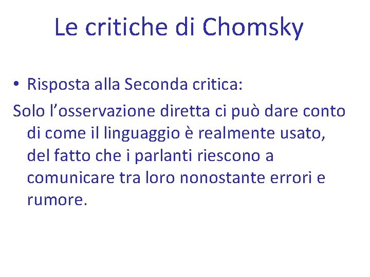 Le critiche di Chomsky • Risposta alla Seconda critica: Solo l’osservazione diretta ci può