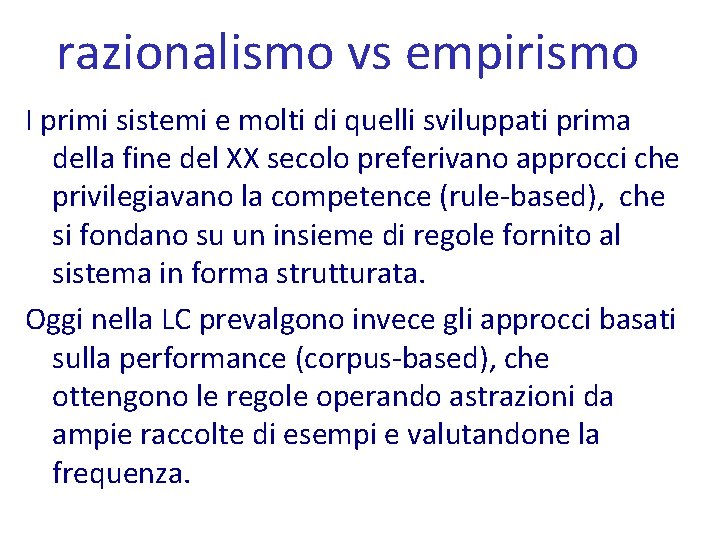 razionalismo vs empirismo I primi sistemi e molti di quelli sviluppati prima della fine