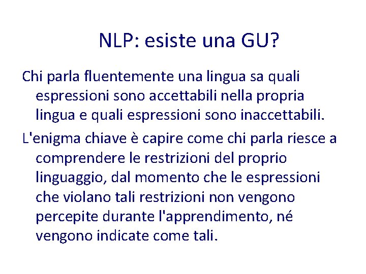 NLP: esiste una GU? Chi parla fluentemente una lingua sa quali espressioni sono accettabili
