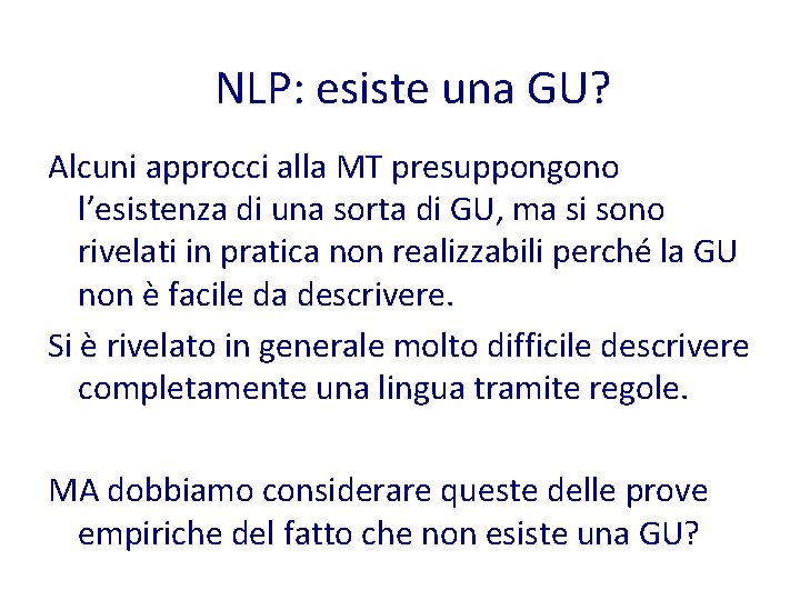 NLP: esiste una GU? Alcuni approcci alla MT presuppongono l’esistenza di una sorta di