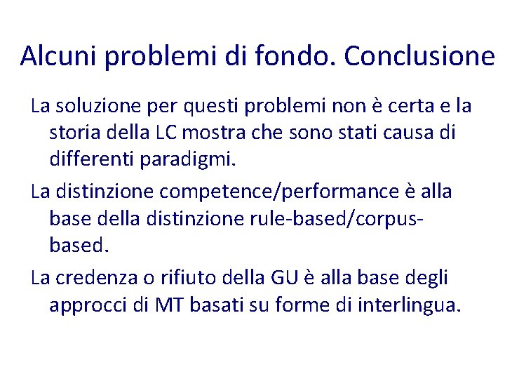 Alcuni problemi di fondo. Conclusione La soluzione per questi problemi non è certa e