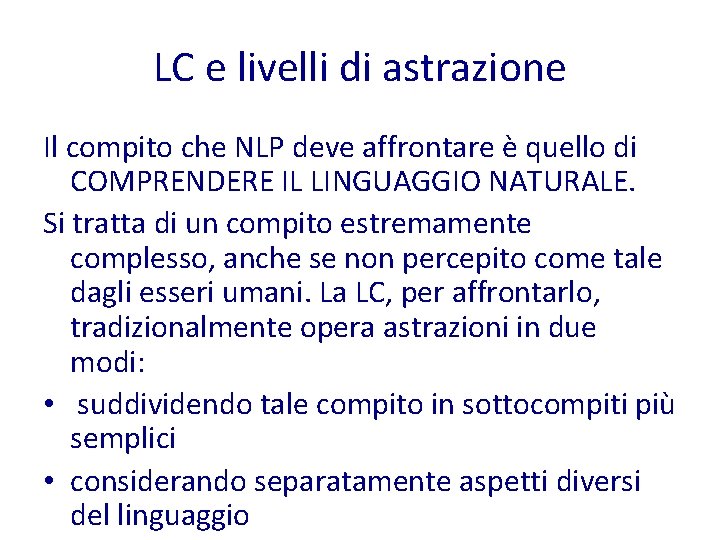 LC e livelli di astrazione Il compito che NLP deve affrontare è quello di