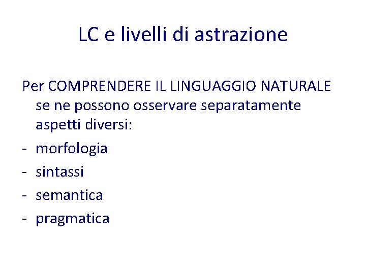 LC e livelli di astrazione Per COMPRENDERE IL LINGUAGGIO NATURALE se ne possono osservare