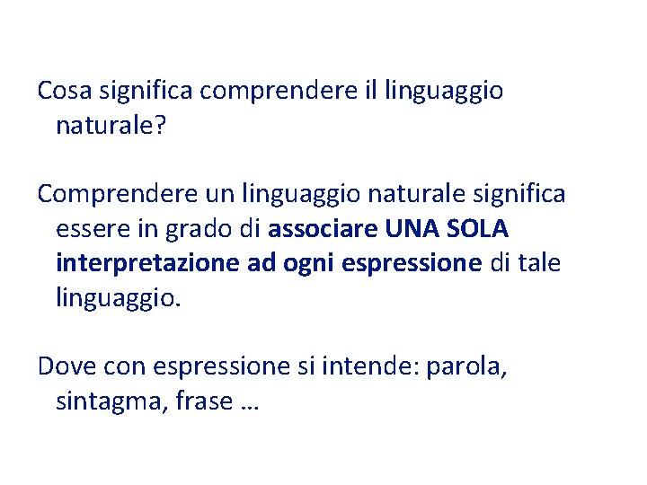 Cosa significa comprendere il linguaggio naturale? Comprendere un linguaggio naturale significa essere in grado