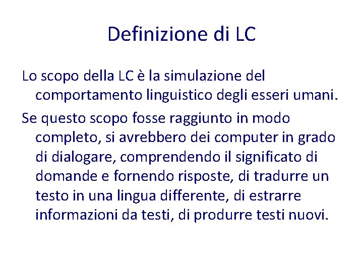 Definizione di LC Lo scopo della LC è la simulazione del comportamento linguistico degli