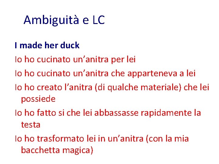 Ambiguità e LC I made her duck Io ho cucinato un’anitra per lei Io