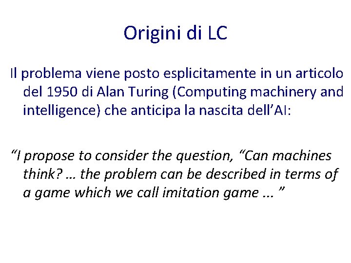 Origini di LC Il problema viene posto esplicitamente in un articolo del 1950 di